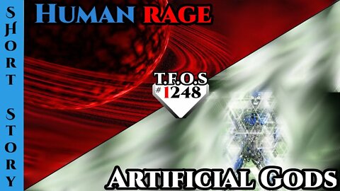 New Reddit Story | Human rage & Artificial Gods | HFY | Humans Are Space Orcs 1248