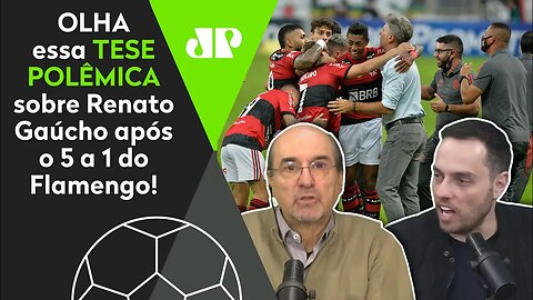 "O Renato Gaúcho tem VIVÊNCIA! Sabe o que ele deve PENSAR no Flamengo?" OLHA essa tese POLÊMICA!