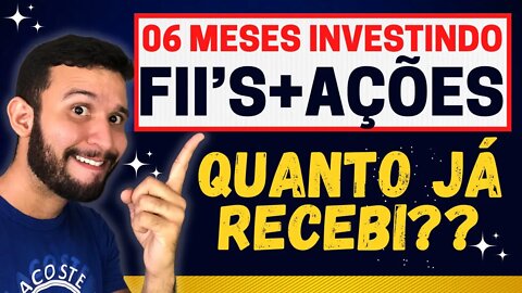 6 MESES INVESTINDO EM FUNDOS IMOBILIÁRIOS E AÇÕES QUANTO JÁ RECEBI DE DIVIDENDOS?