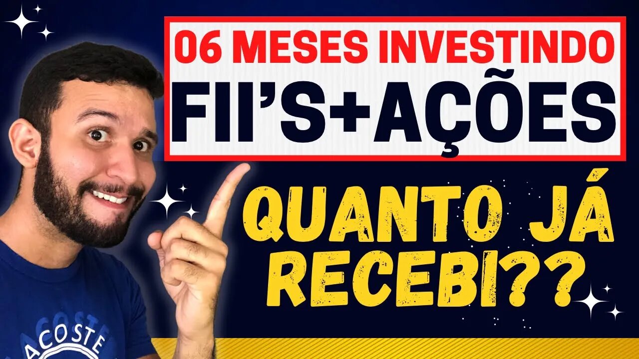 6 MESES INVESTINDO EM FUNDOS IMOBILIÁRIOS E AÇÕES QUANTO JÁ RECEBI DE DIVIDENDOS?