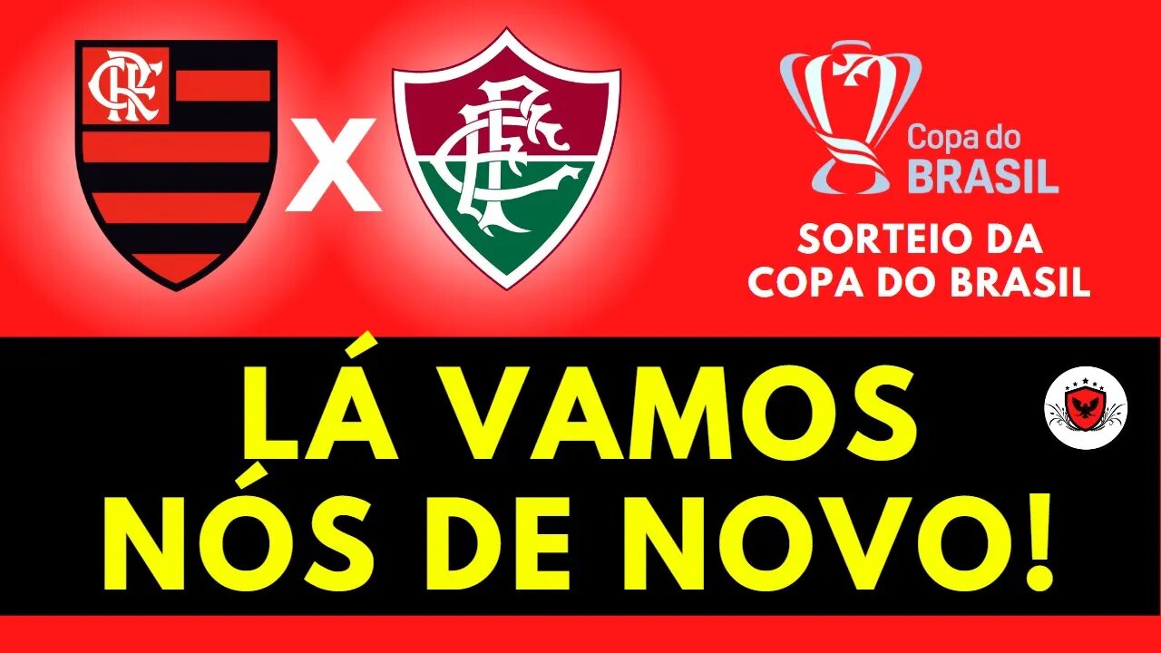 Sorteio da Oitavas de final da Copa do Brasil 2023 - FLAXFLU!!!