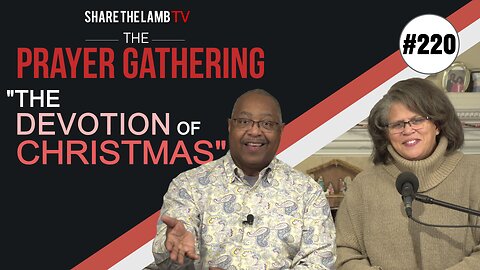 The Devotion of Christmas | The Prayer Gathering | Share The Lamb TV