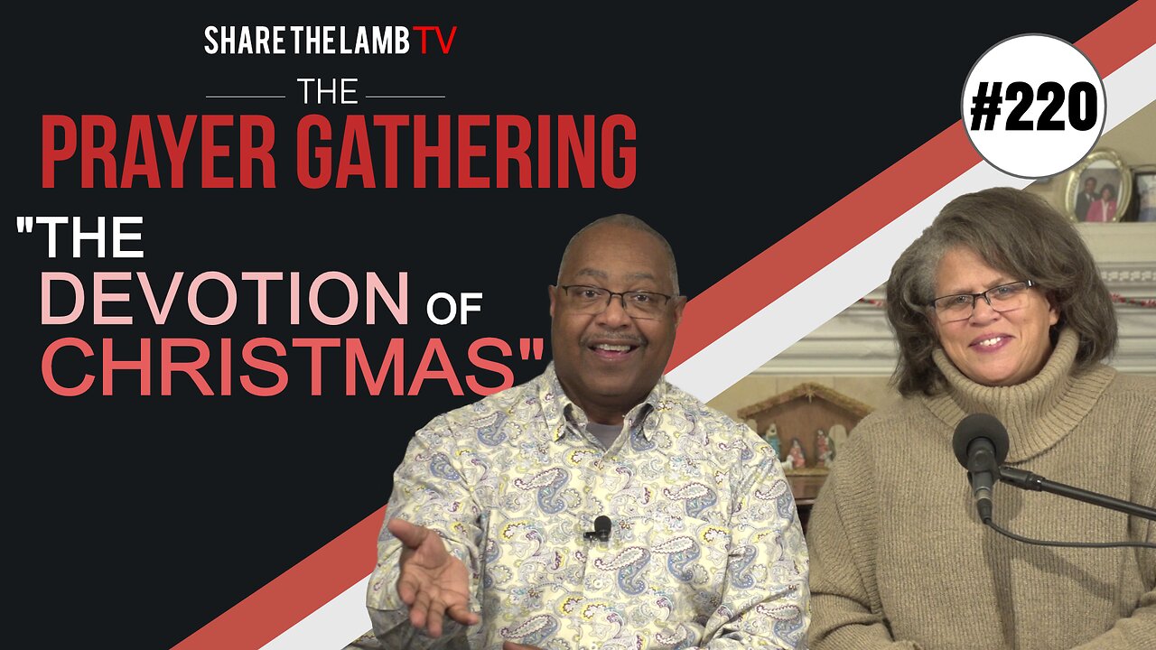 The Devotion of Christmas | The Prayer Gathering | Share The Lamb TV