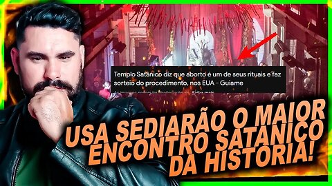 EUA sediarão o maior encontro satânico de todos os tempos (CADÊ A IGREJA)?