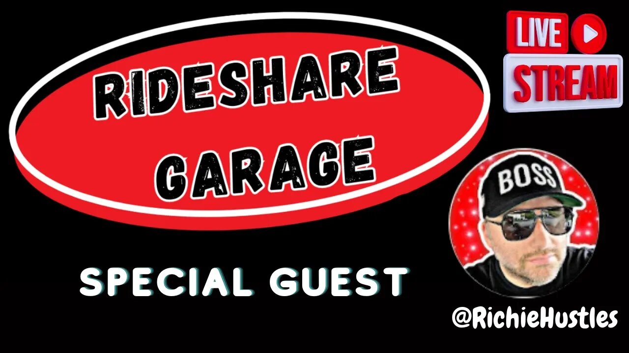 Rideshare Garage LIVESTREAM w/ Special Guest @RichieHustles