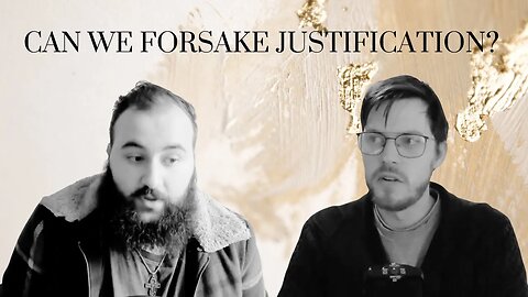 Can We Forsake Justification? / With River Devereux and The Other Paul