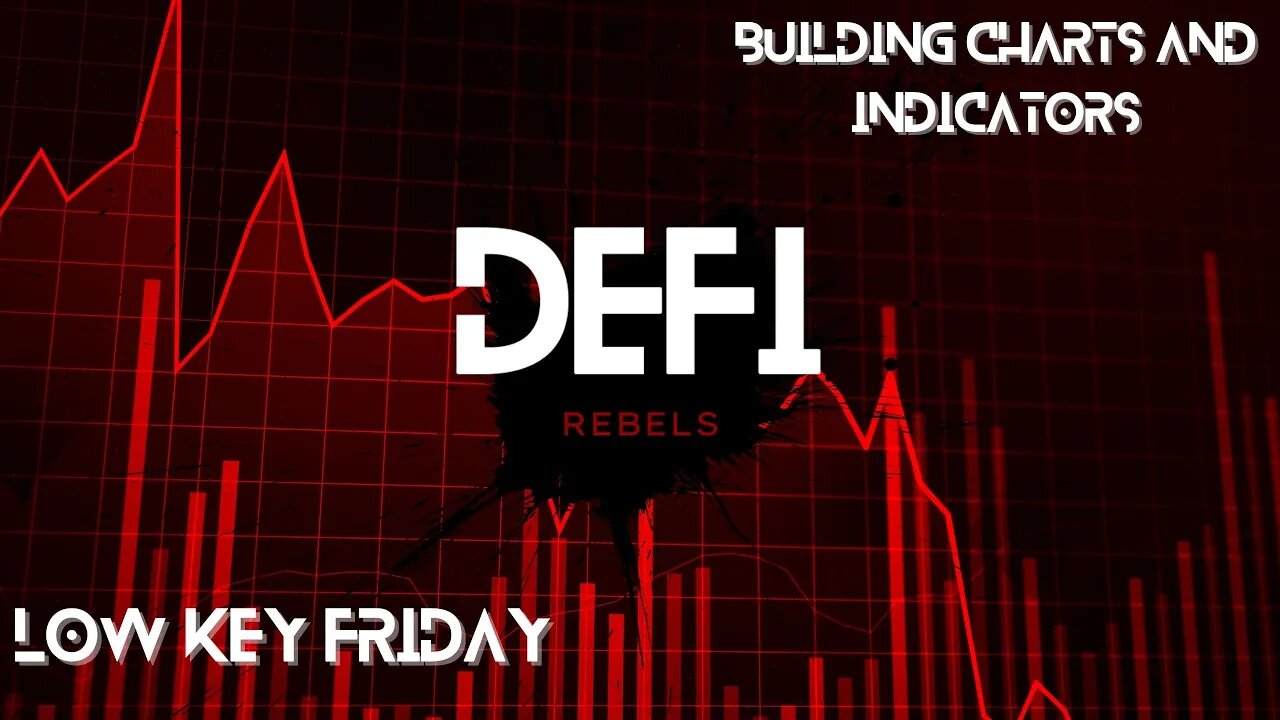 DeFi Rebels | Low Key Friday |Rebuilding Charts & Checking out new Scripts