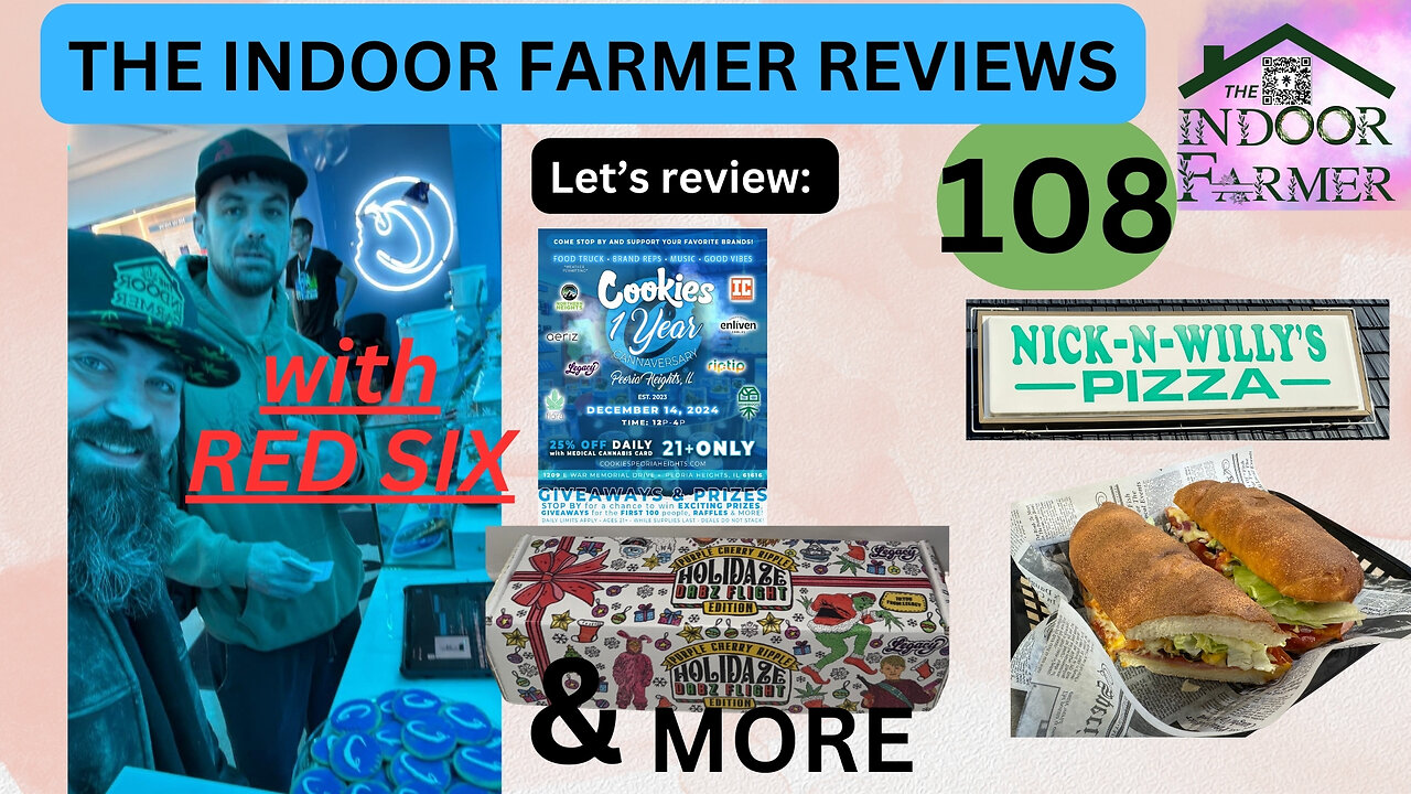 The Indoor Farmer Reviews ep 108, Cookies In The Heights 1 Yr Anniversary + Nick & Willy's