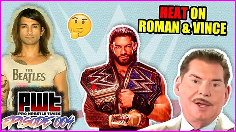 Billi Bhatti WAS RIGHT! Roman Reigns and Vince McMahon HEAT