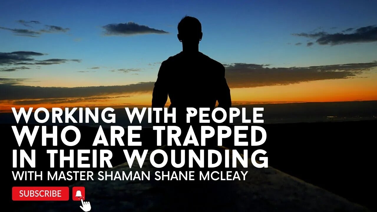 Working With People Who Are Trapped In their Wounding With Mentor & Master Shaman Shane McLeay