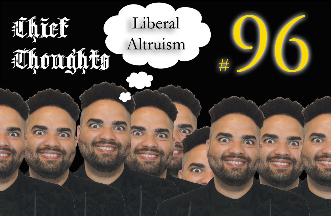 Chief Thoughts #096: Liberal Altruism