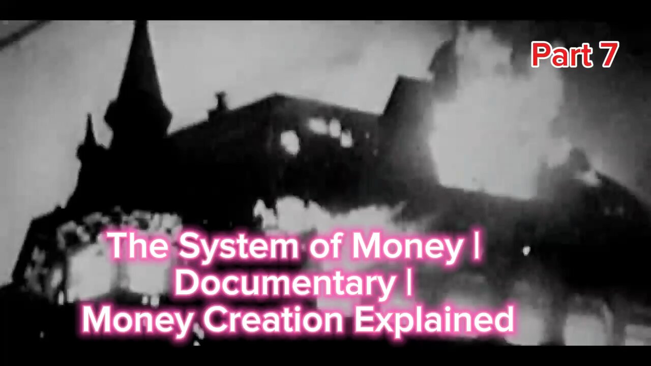 Part 7: The System of Money | Documentary | Money Creation Explained