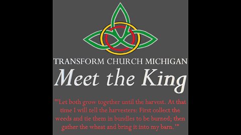 Transform Life: Meet the King Week 12