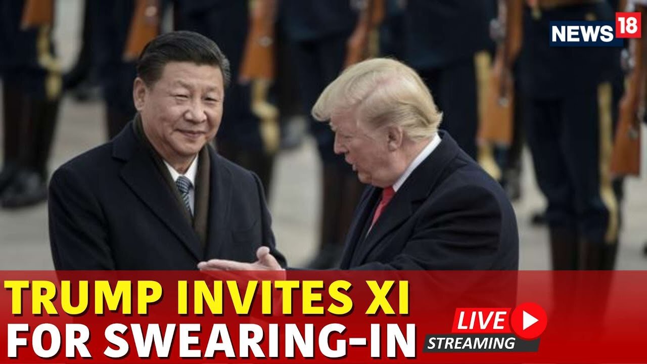 Trump Latest News | Trump Invites China Xi Jinping To Inauguration Live | China US Relations | N18G