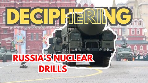 PUTIN'S NUCLEAR POSTURING: ANALYZING RUSSIA'S RECENT EXERCISES