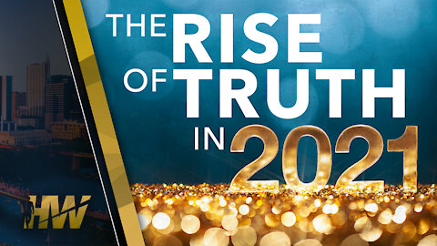 THE RISE OF TRUTH IN 2021