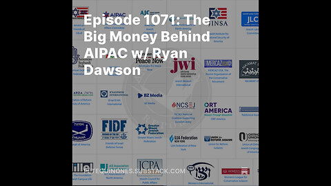 Episode 1071: The Big Money Behind AIPAC w/ Ryan Dawson