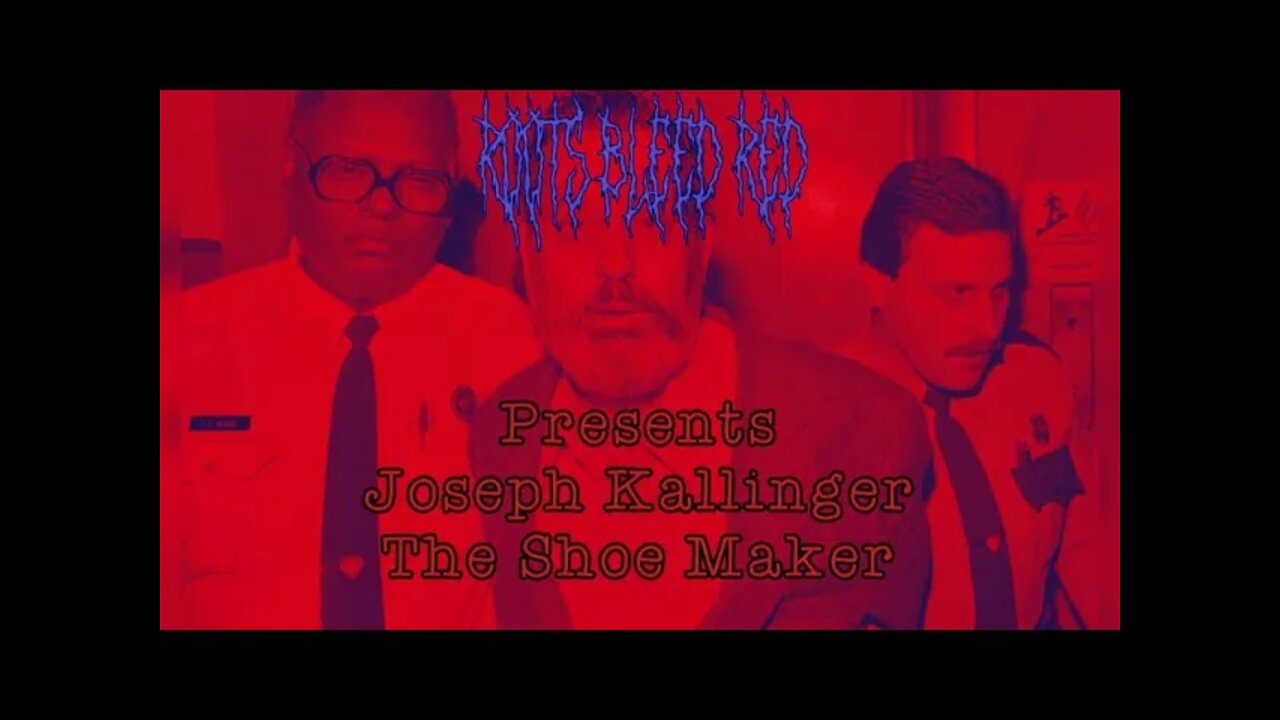 Roots Bleed Red presents: Joseph Kallinger [The Shoe Maker]