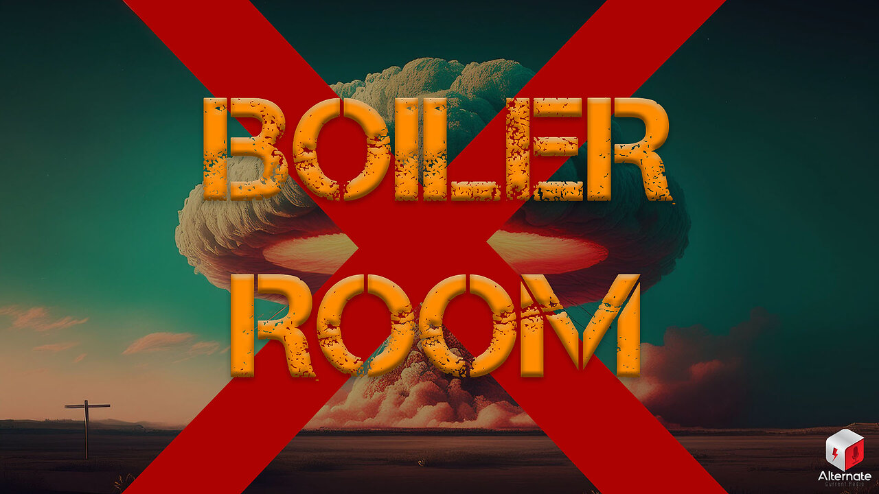 Boiler Room: WWIII, Nah-Thanks!