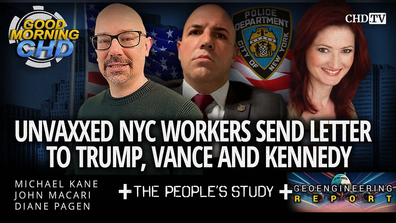 Unvaxxed NYC Workers Send Letter to Trump, Vance and Kennedy + Geoengineering Report