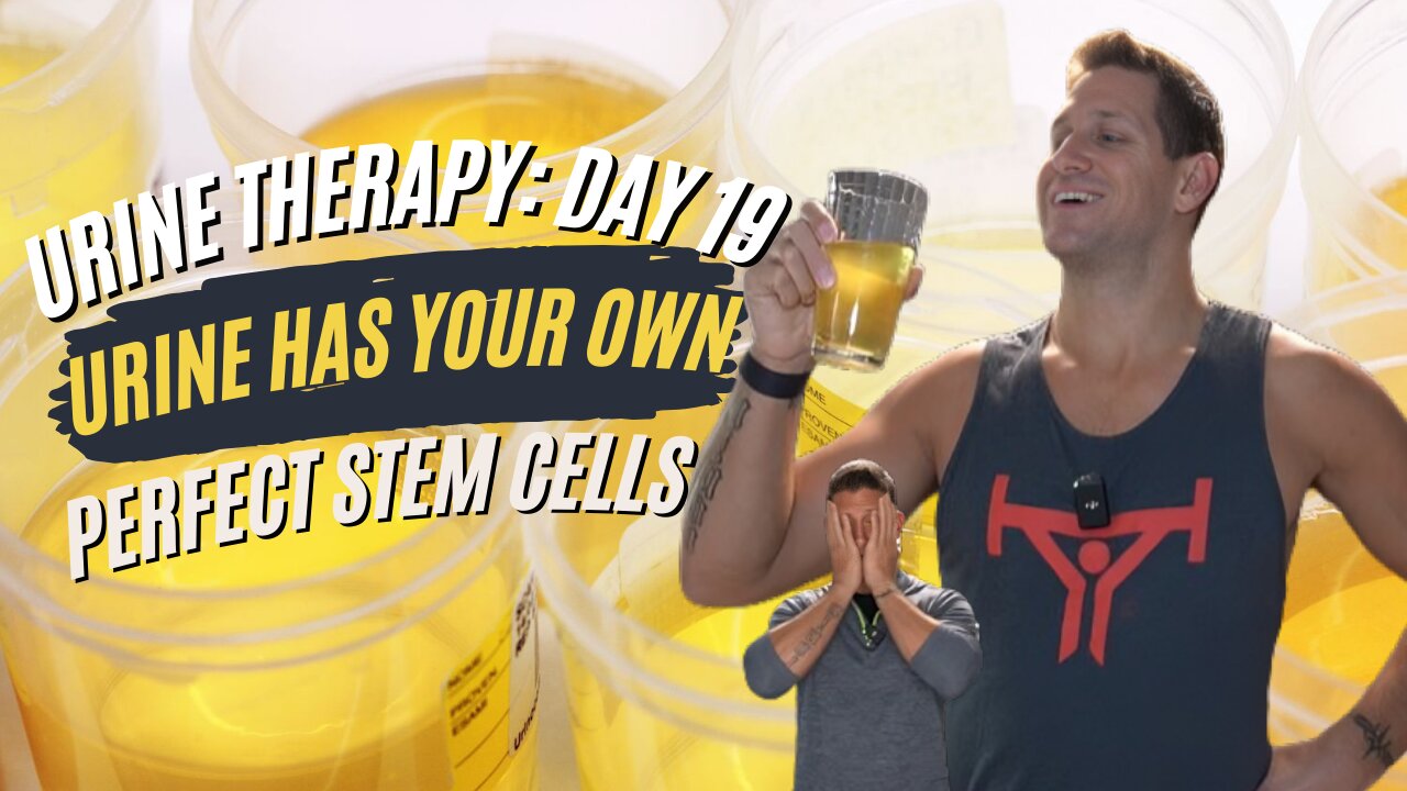 Urine Therapy: Day 19 Urine Has Your Own Perfect Stem Cells