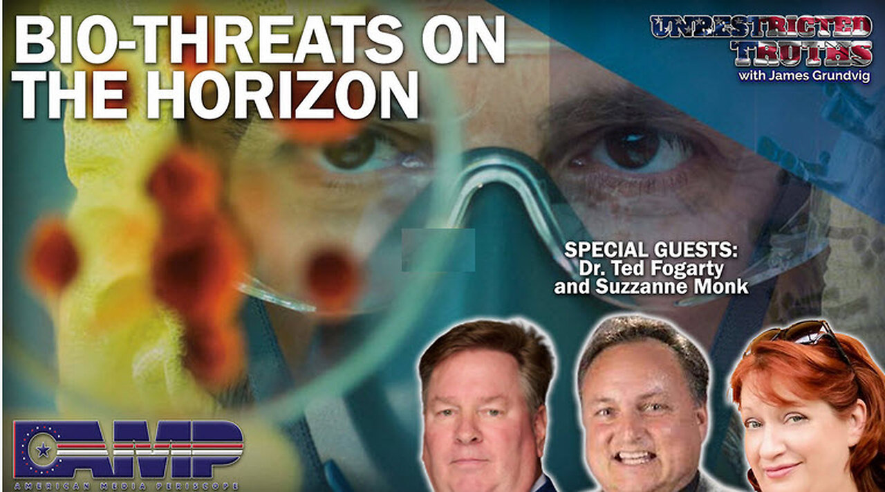 Bio-Threats on the Horizon with Dr. Ted Fogarty and Suzzanne Monk | Unrestricted Truths Ep. 348