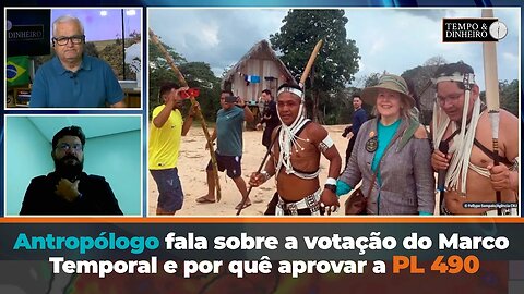 Antropólogo fala sobre a votação do Marco Temporal e por quê aprovar a PL 490.