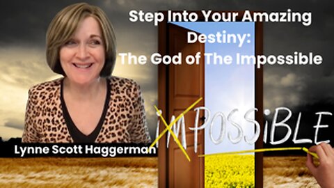 Step Into Your Destiny: The God of The Impossible