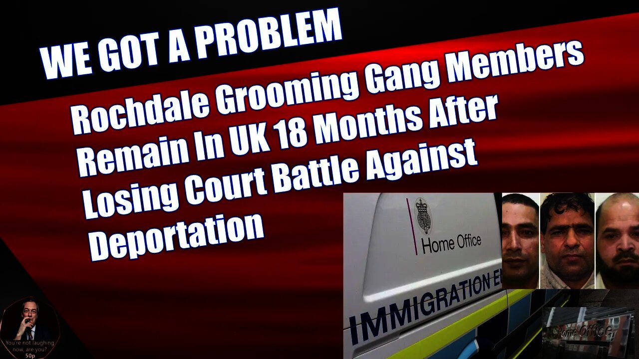 Rochdale Grooming Gang Members Remain In UK 18 Months After Losing Court Battle Against Deportation