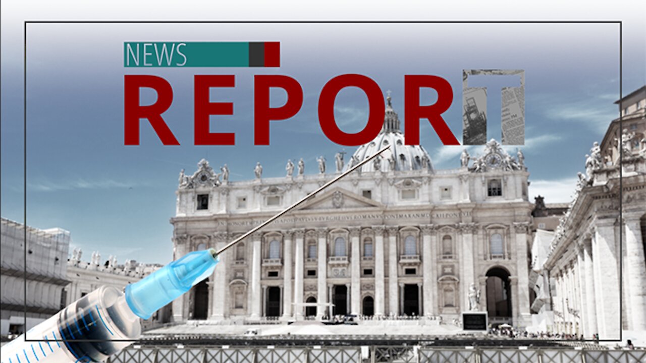 Catholic — News Report — Catholics React to Vatican Vaccine Rule