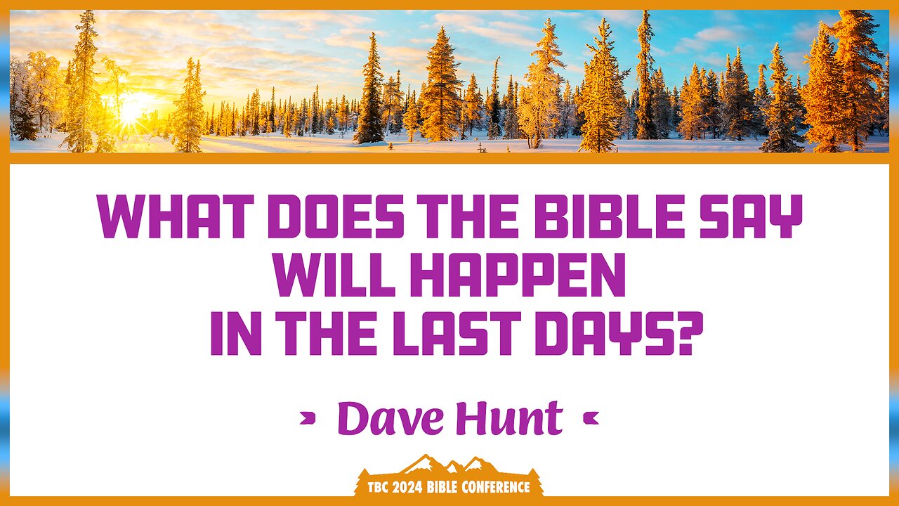 Dave Hunt - What Does the Bible say Will Happen in the Last Days?