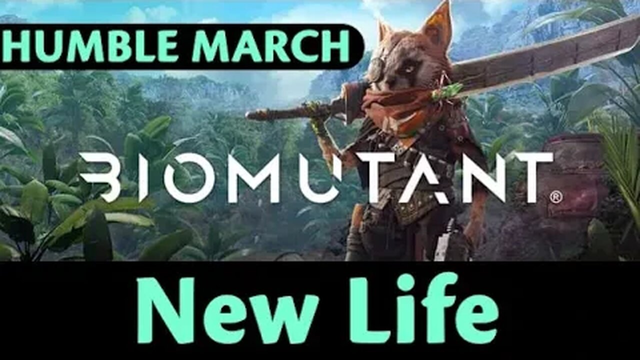 Humble March: Biomutant #1 - New Life