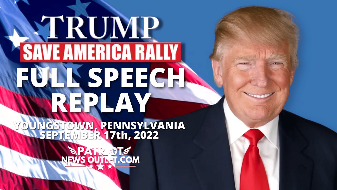FULL SPEECH REPLAY: President Trump's "Save America" Rally, Youngstown OH. 09/17/2022
