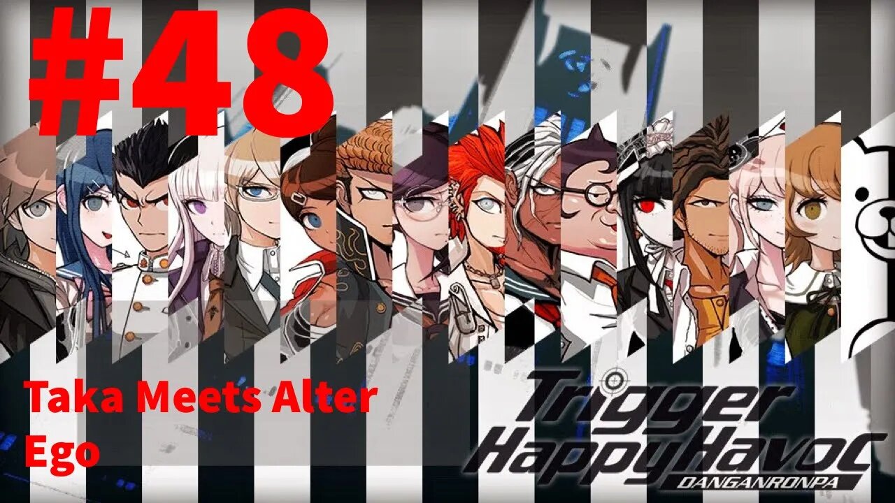 Danganronpa: Trigger Happy Havoc - Episode 48: Taka Meets Alter Ego