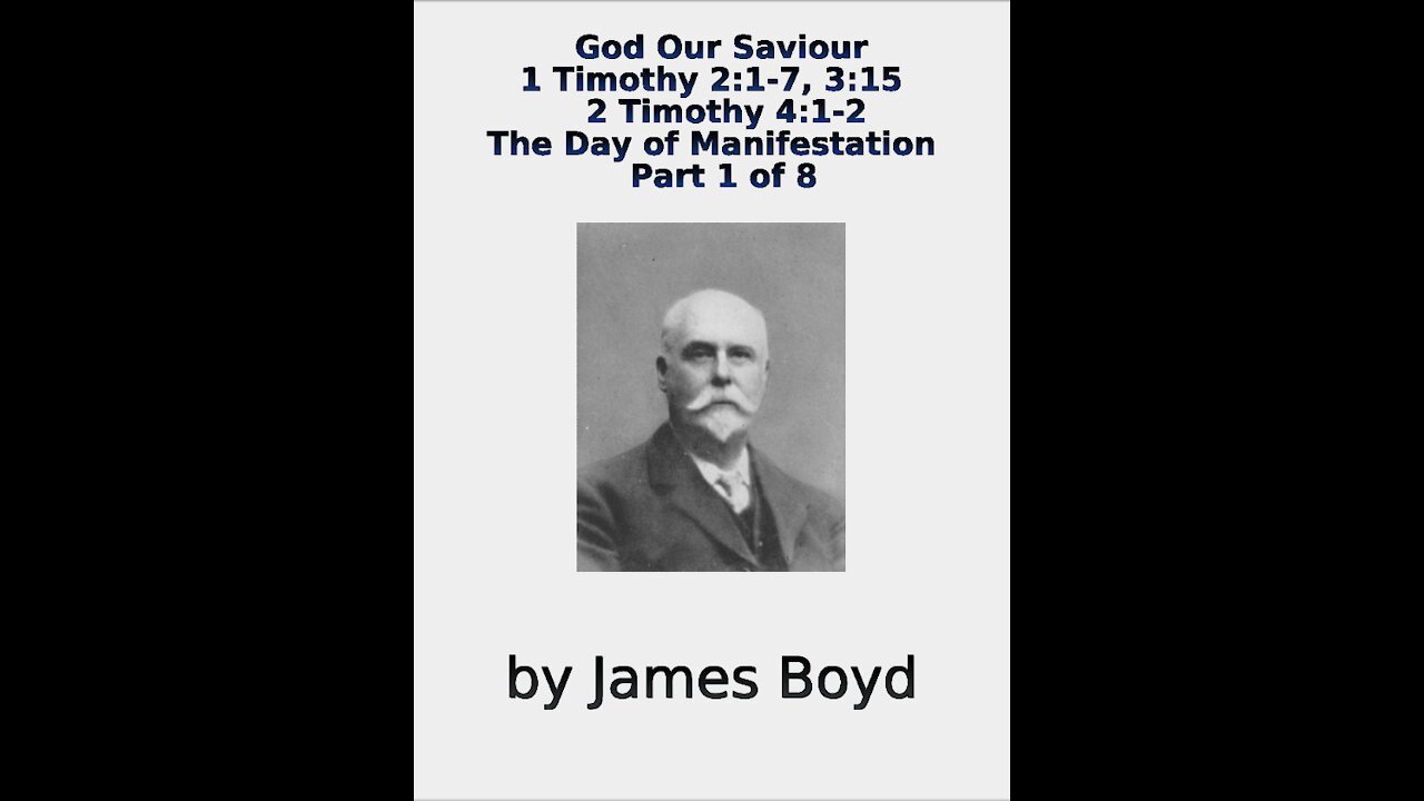 God Our Saviour, 1 & 2 Timothy, The Day of Manifestation, Part 1 of 8, by James Boyd