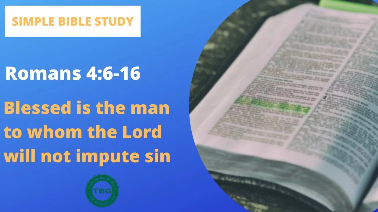 Romans 4:6-16: Blessed is the man to whom the Lord will not impute sin | Simple Bible Study