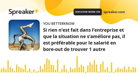 Si rien n’est fait dans l’entreprise et que la situation ne s’améliore pas, il est préférable pour l