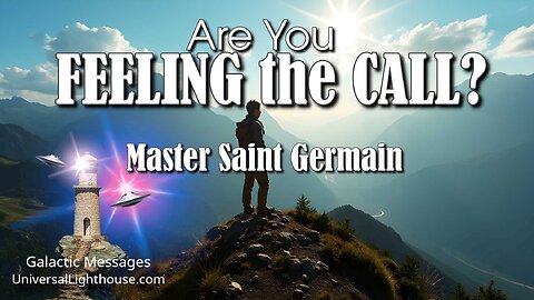 Are You FEELING the CALL? ~ Master Saint Germain