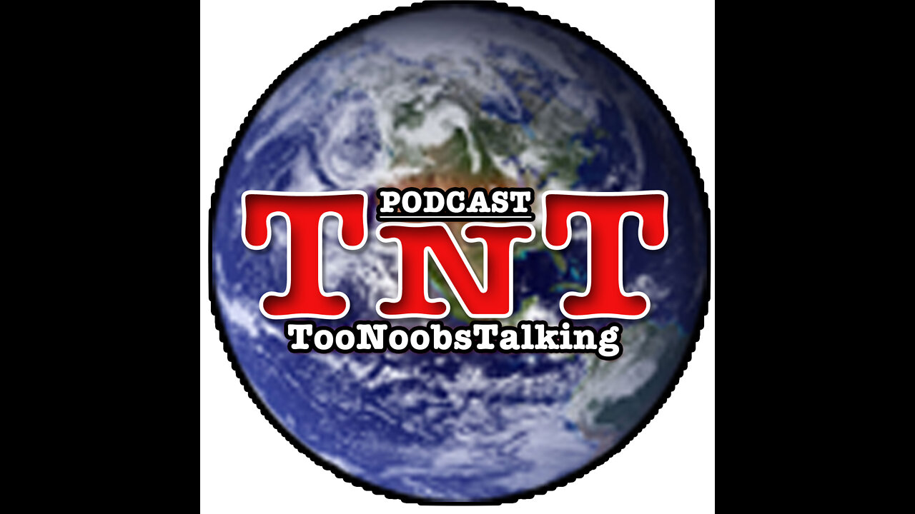 Too Noobs Talking | Episode 74