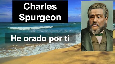 He orado por ti. Lucas 22,32. Devocional de hoy. Charles Spurgeon.