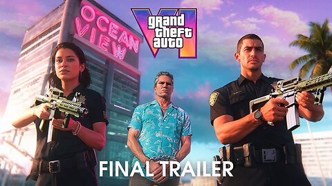 Grand Theft Auto VI - Final Trailer