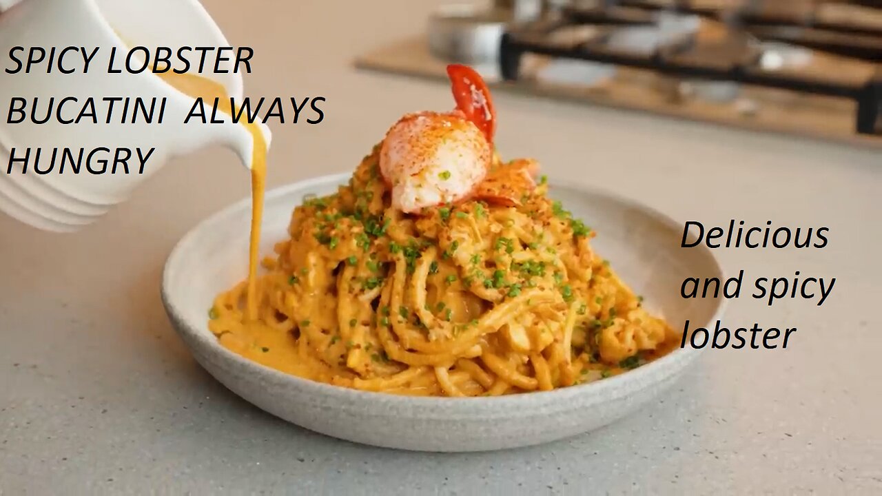 🌶️🔥🦞SPICY LOBSTER BUCATINI ALWAYS HUNGRY 🦞🔥🌶️