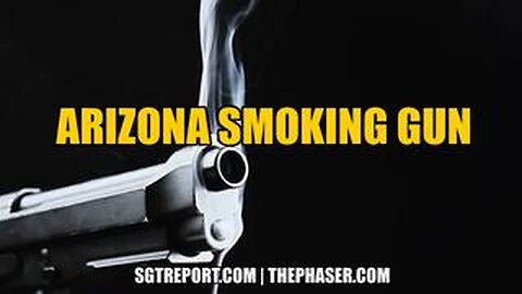 ARIZONA'S SMOKING GUN