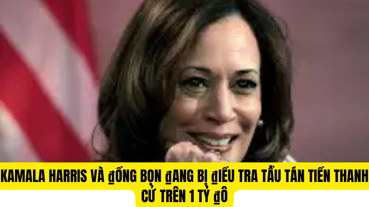 Kamala Harris và ₫ồng Bọn ₫ang Bị ₫iều Tra Tiền Quỹ Tranh Cử