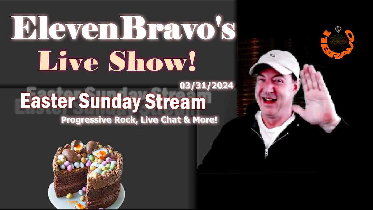 ElevenBravo's Easter Sunday Stream - Progressive Rock, Live Chat & More! 03/31/2024