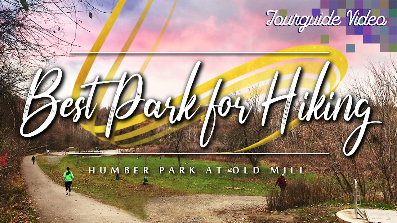 Best Park for Hiking (Humber Park at Old Mill) Toronto