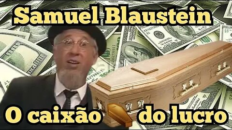 Escolinha do Professor Raimundo; Samuel Blausteim, o caixão do lucro 😁