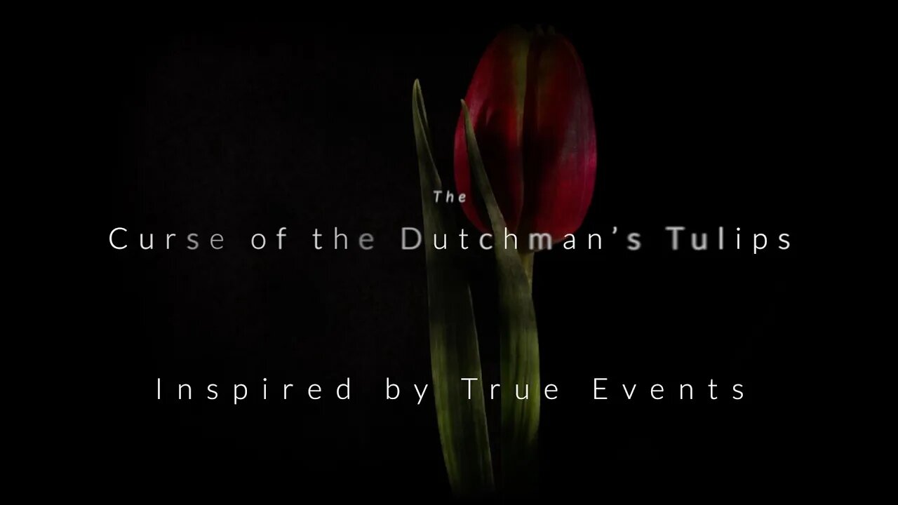 Scary Tale: The Curse of the Dutchman’s Tulips