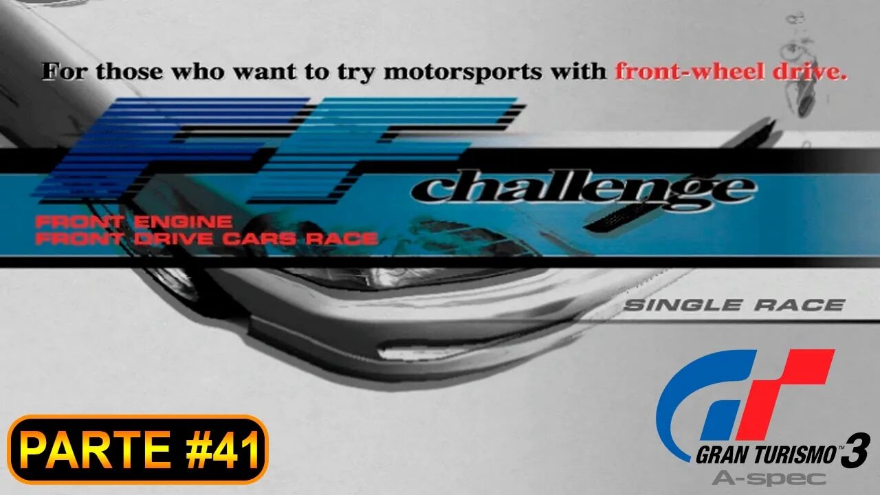 [PS2] - Gran Turismo 3 - GT Mode - [Parte 41 - Amateur League - FF Challenge] - 100%