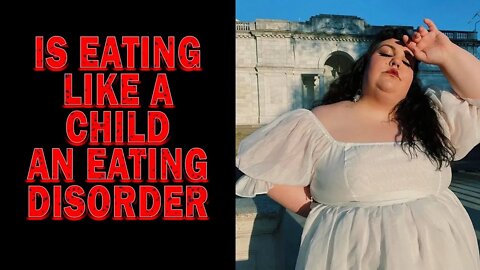 Is Eating Like A Child An Eating Disorder TikTok Edition